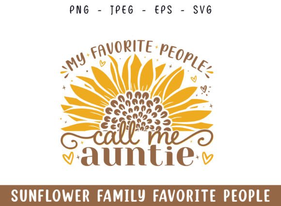 Favorite People Call Auntie Sunflower
