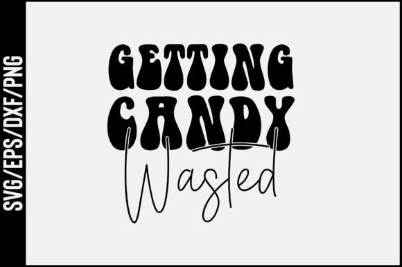 Getting Candy Wasted Retro Svg Design