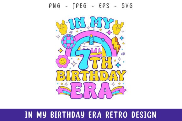 In My 7th Birthday Era Groovy Retro Svg Review