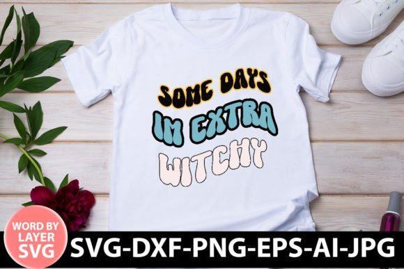Some Days Im Extra Witchy Retro SVG Review
